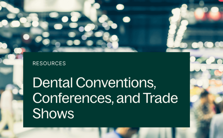 Dental conventions, conferences, and trade shows.